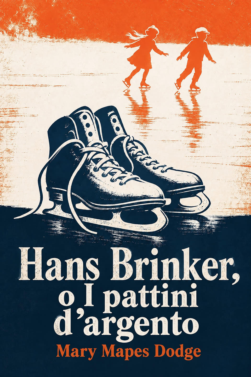 Hans Brinker, o I pattini d’argento by Mary Mapes Dodge, the cover
