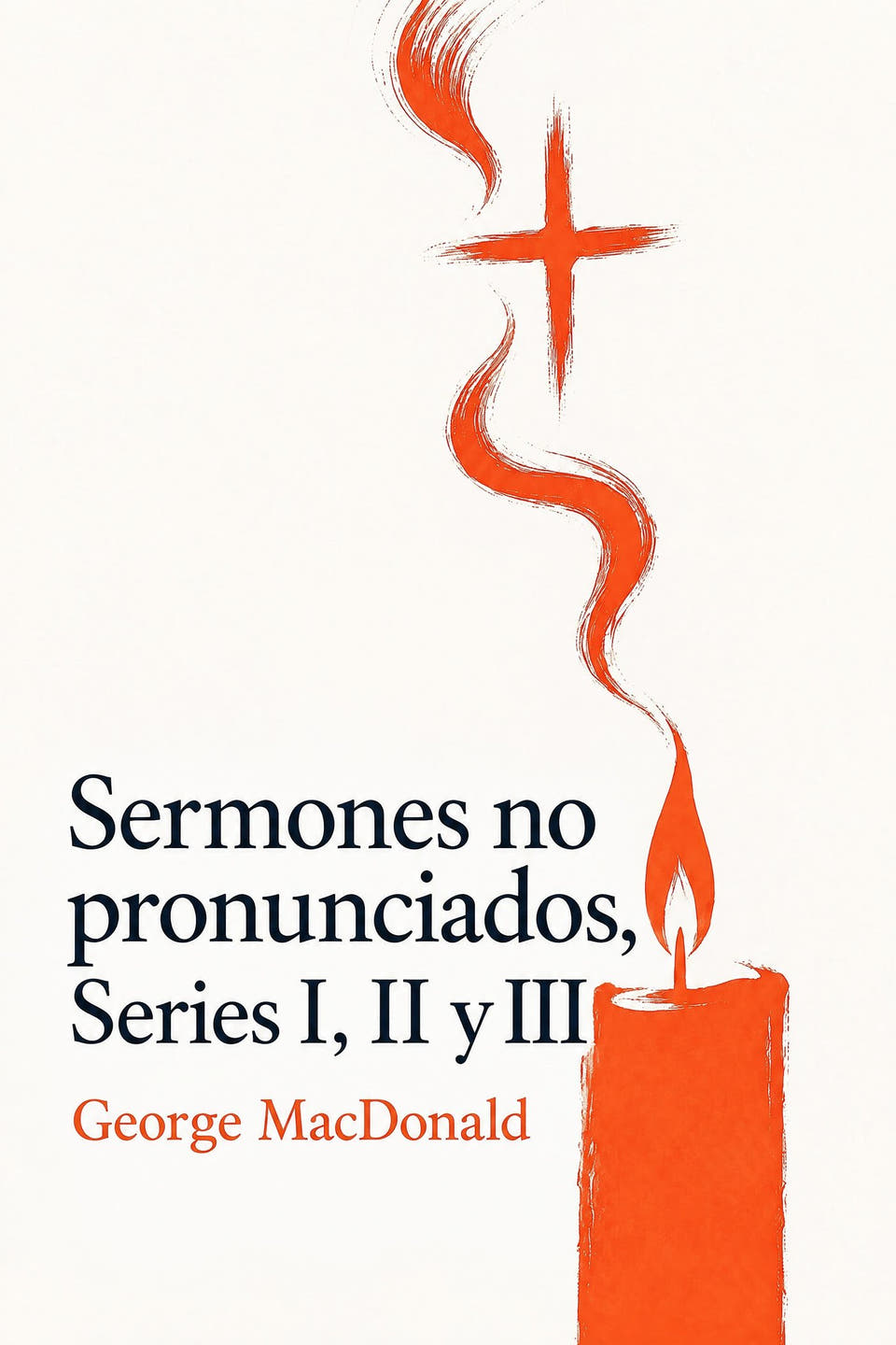 Sermones no pronunciados, Series I, II y III by George MacDonald, the cover