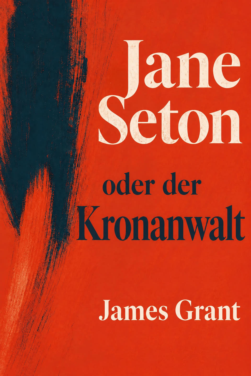 Jane Seton oder der Kronanwalt by James Grant, the cover