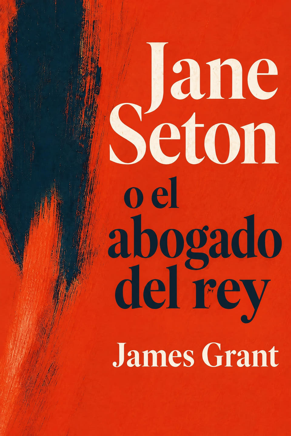 Jane Seton o el abogado del rey by James Grant, the cover