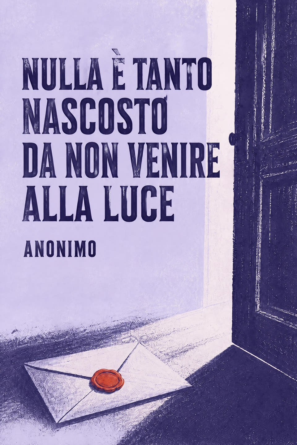 Nulla è tanto nascosto da non venire alla luce by Anonimo, the cover
