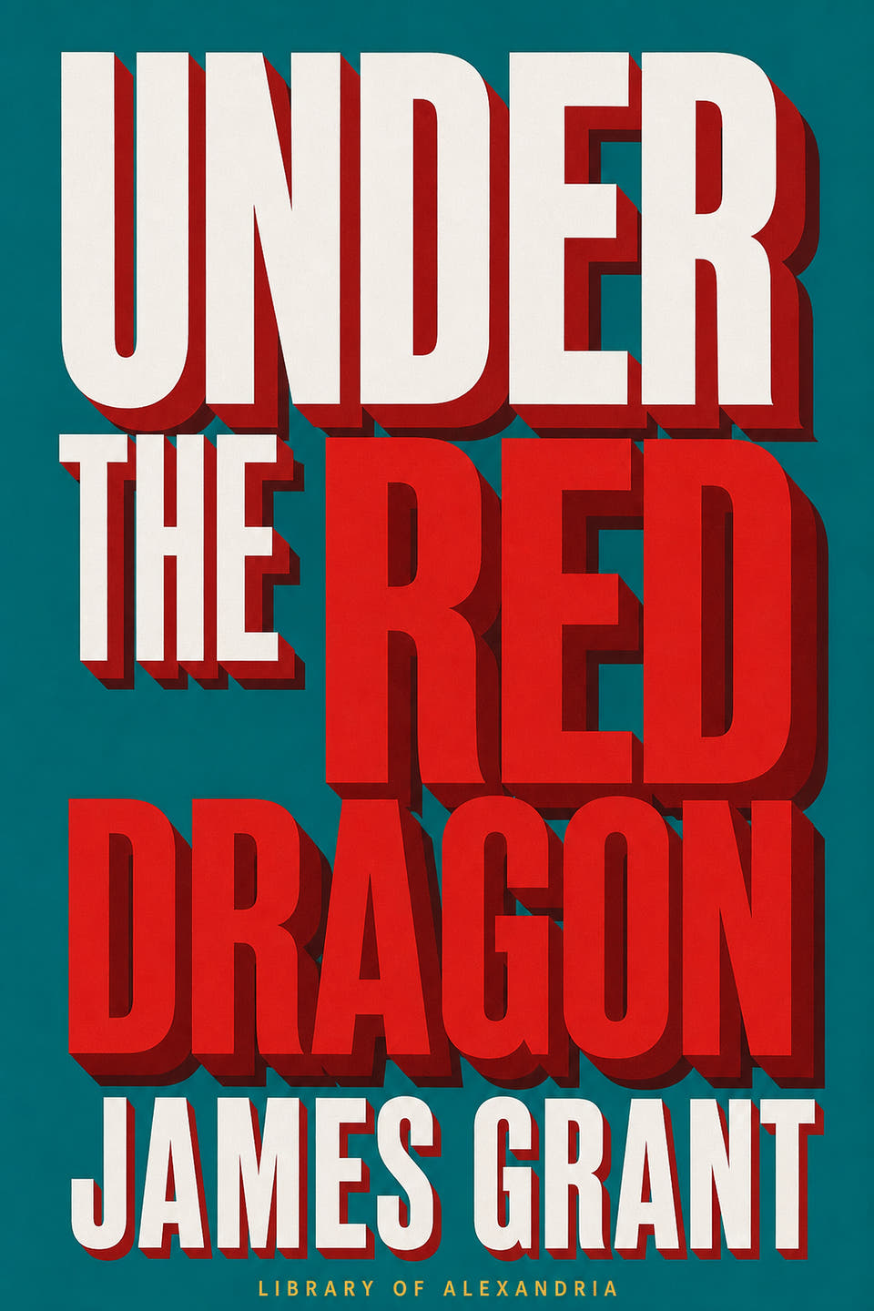 Under the Red Dragon by James Grant, the cover