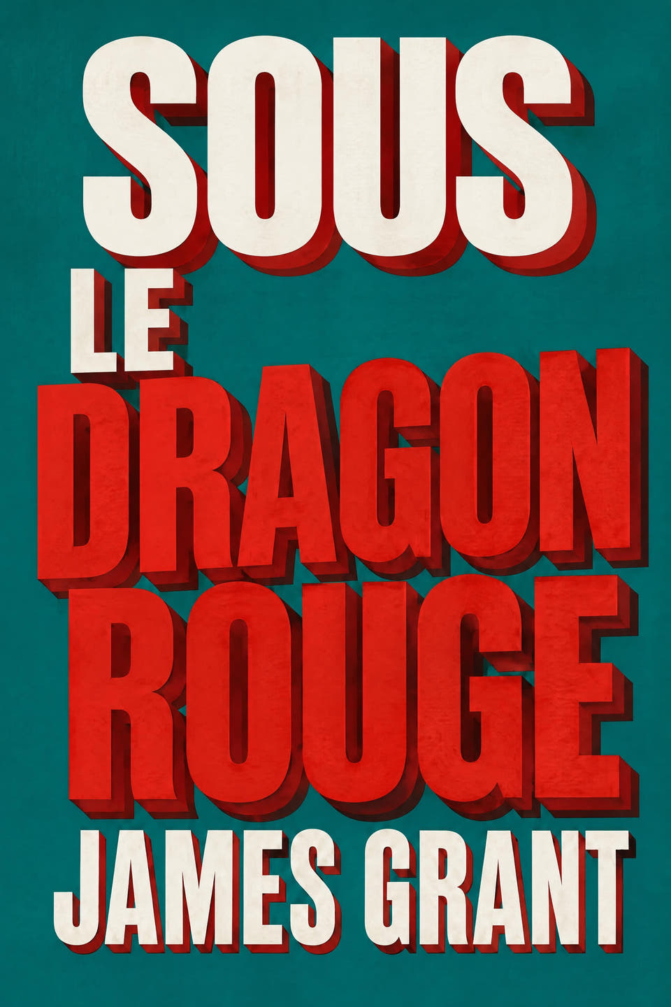 Sous le Dragon rouge by James Grant, the cover
