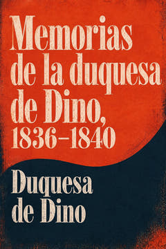 Memorias de la duquesa de Dino, 1836–1840, the cover of this edition