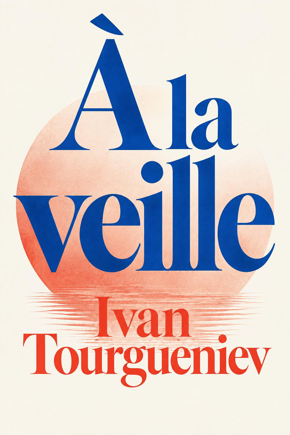 À la veille by Ivan Tourgueniev, the cover