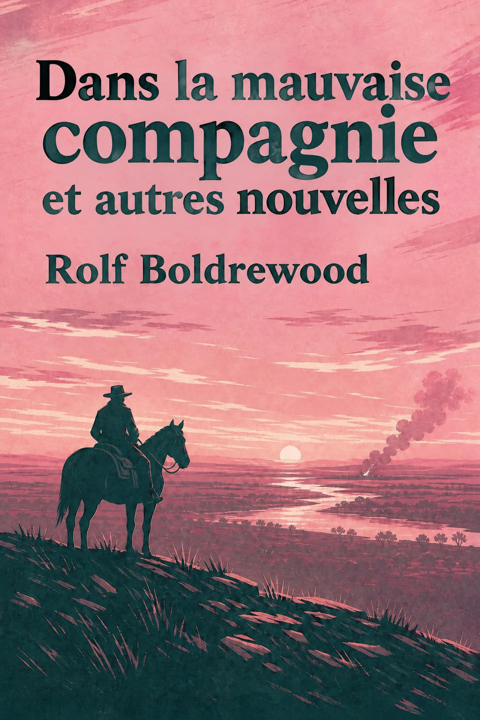 Dans la mauvaise compagnie et autres nouvelles by Rolf Boldrewood, the cover