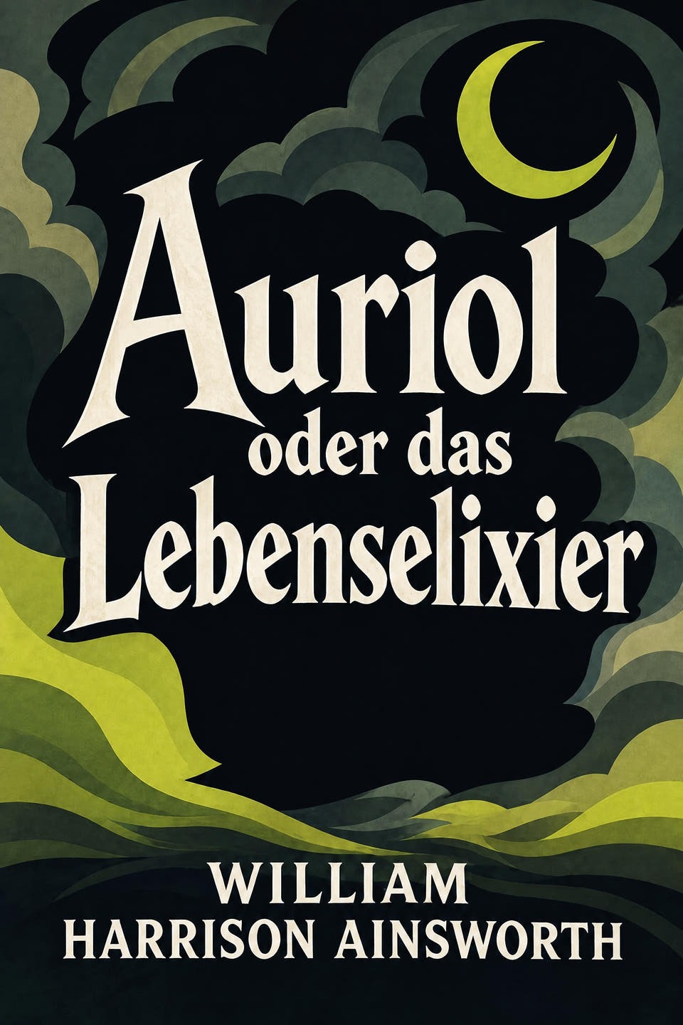 Auriol oder das Lebenselixier by William Harrison Ainsworth, the cover