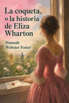 La coqueta, o la historia de Eliza Wharton, the cover of this edition