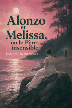 Alonzo et Melissa, ou le Père insensible, the cover of this edition