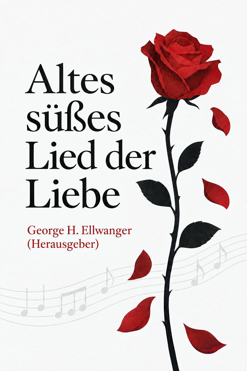 Altes süßes Lied der Liebe by George H. Ellwanger (Herausgeber), the cover