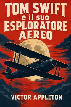 Tom Swift e il suo Esploratore aereo, the cover of this edition