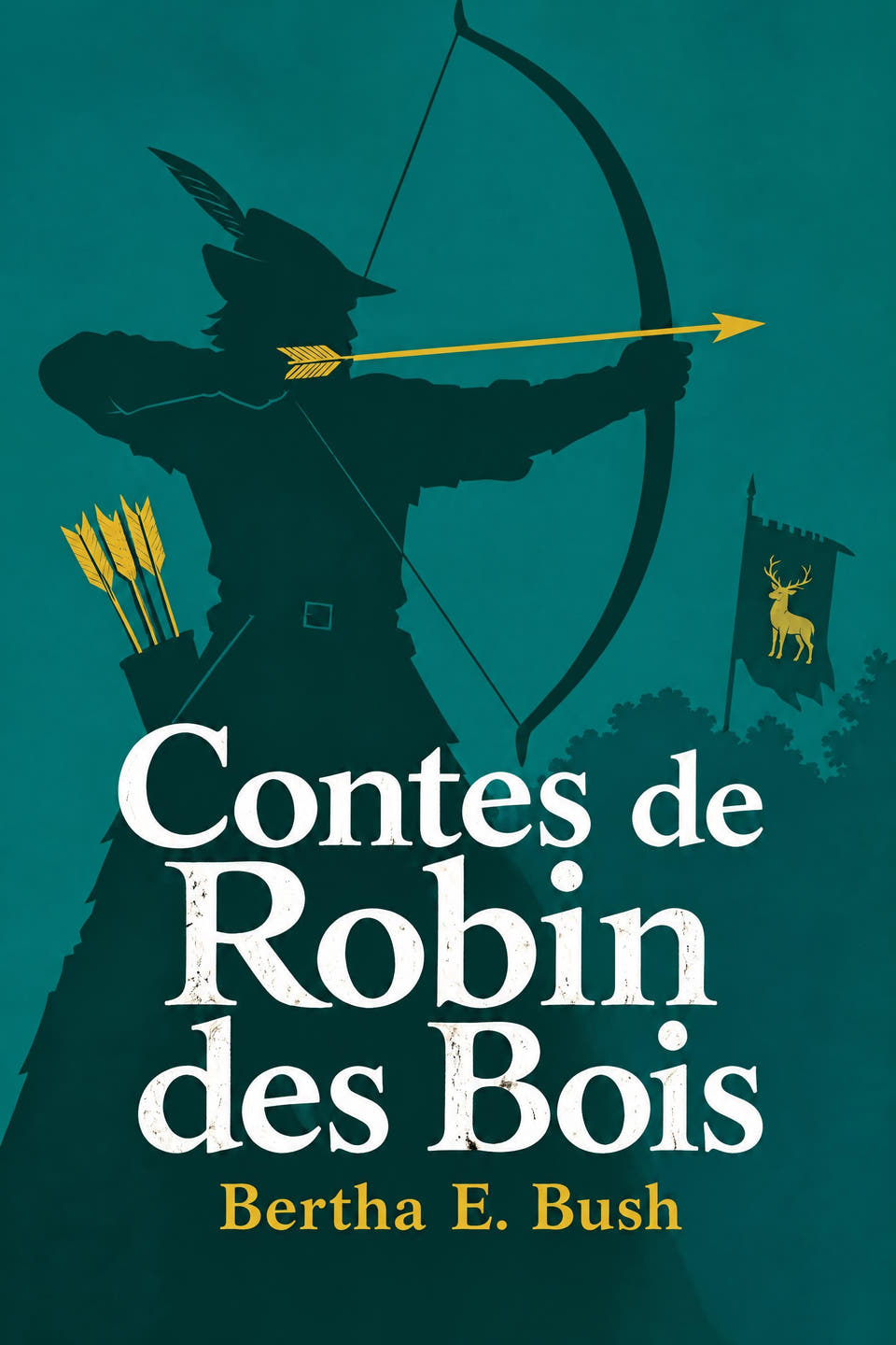 Contes de Robin des Bois by Bertha E. Bush, the cover