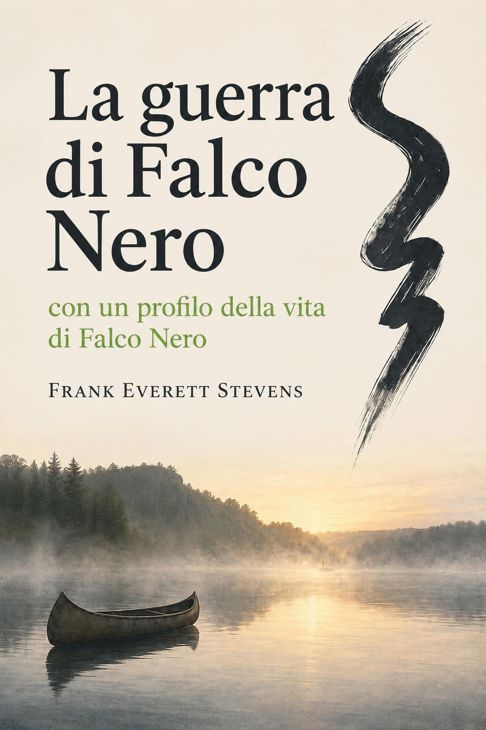 La guerra di Falco Nero, con un profilo della vita di Falco Nero by Frank Everett Stevens, the cover