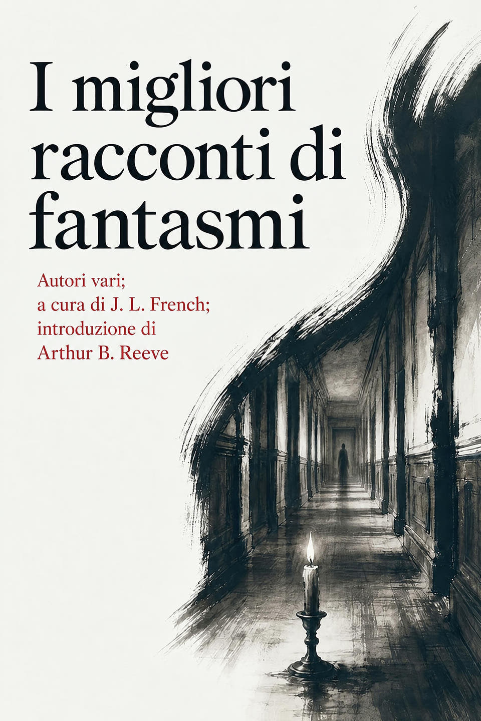 I migliori racconti di fantasmi by Autori vari; a cura di J. L. French; introduzione di Arthur B. Reeve, the cover