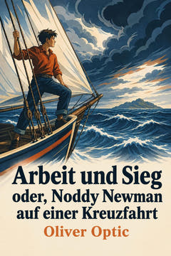 Arbeit und Sieg; oder, Noddy Newman auf einer Kreuzfahrt, the cover of this edition