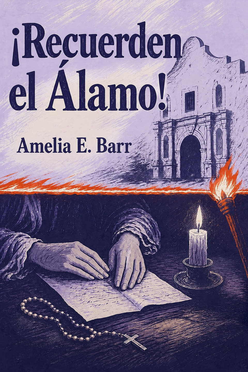 ¡Recuerden el Álamo! by Amelia E. Barr, the cover