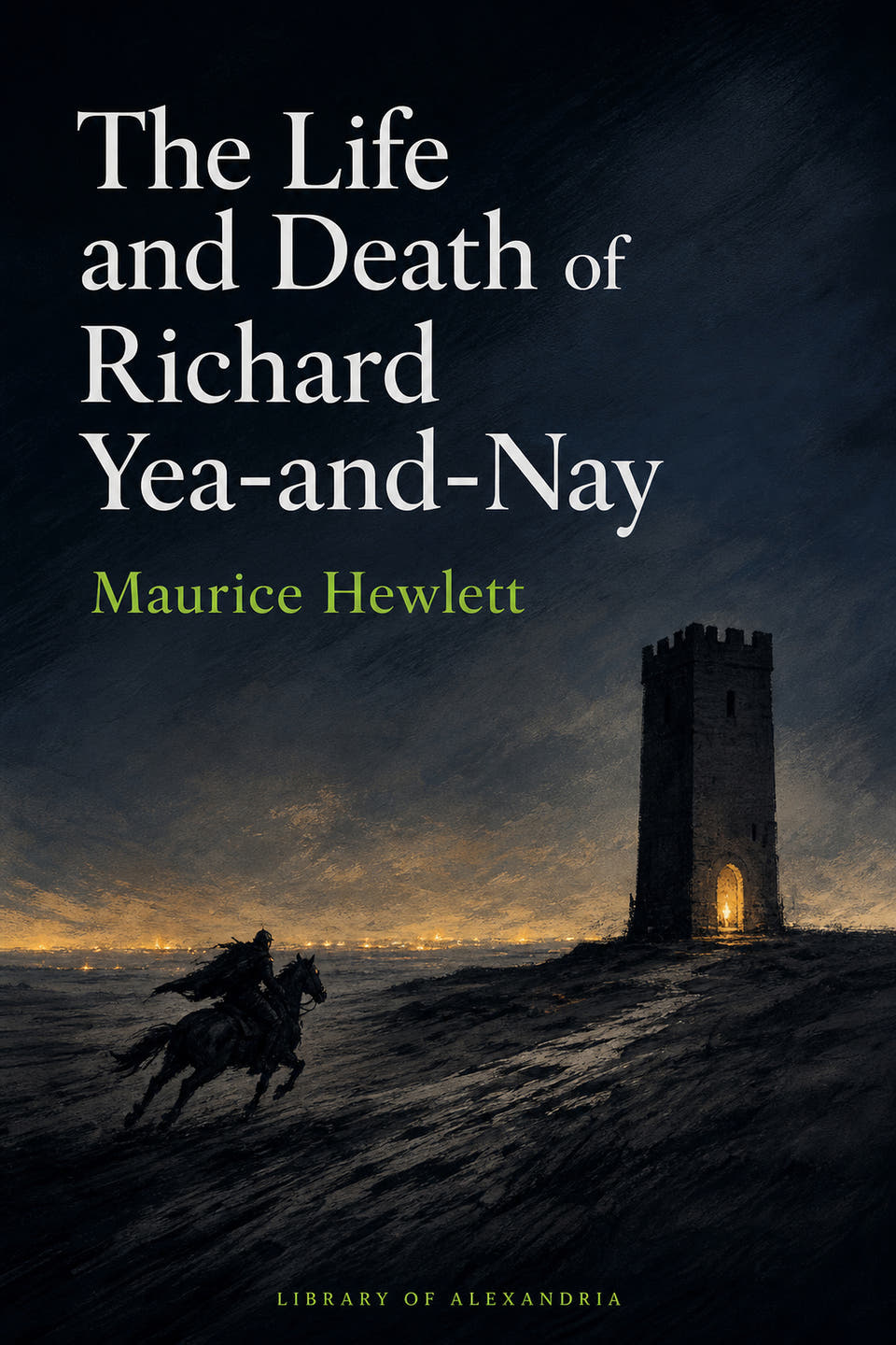 The Life and Death of Richard Yea-and-Nay by Maurice Hewlett, the cover