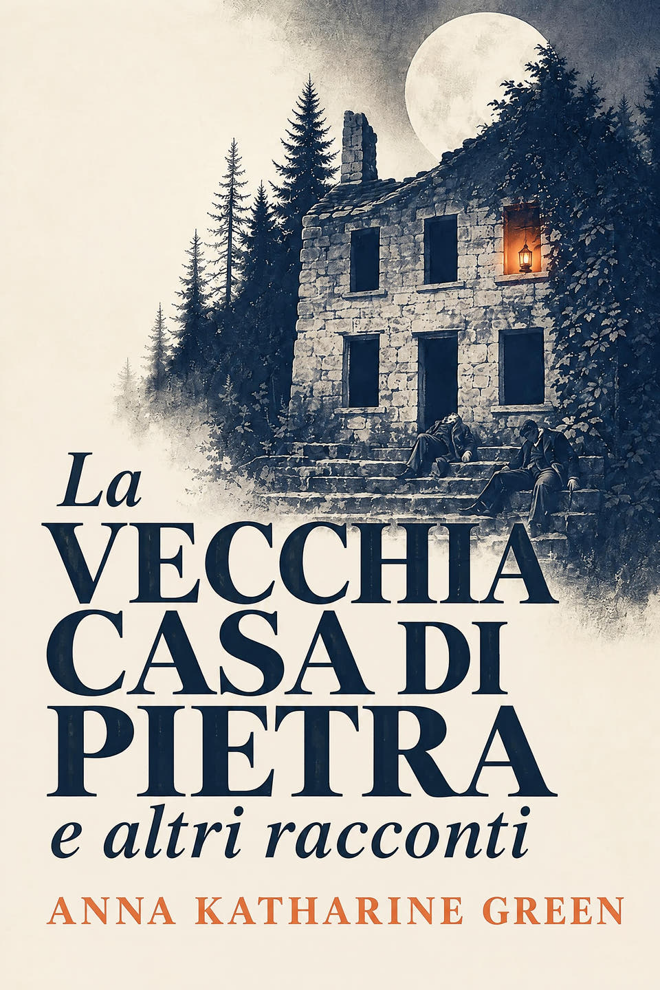 La vecchia casa di pietra e altri racconti by Anna Katharine Green, the cover