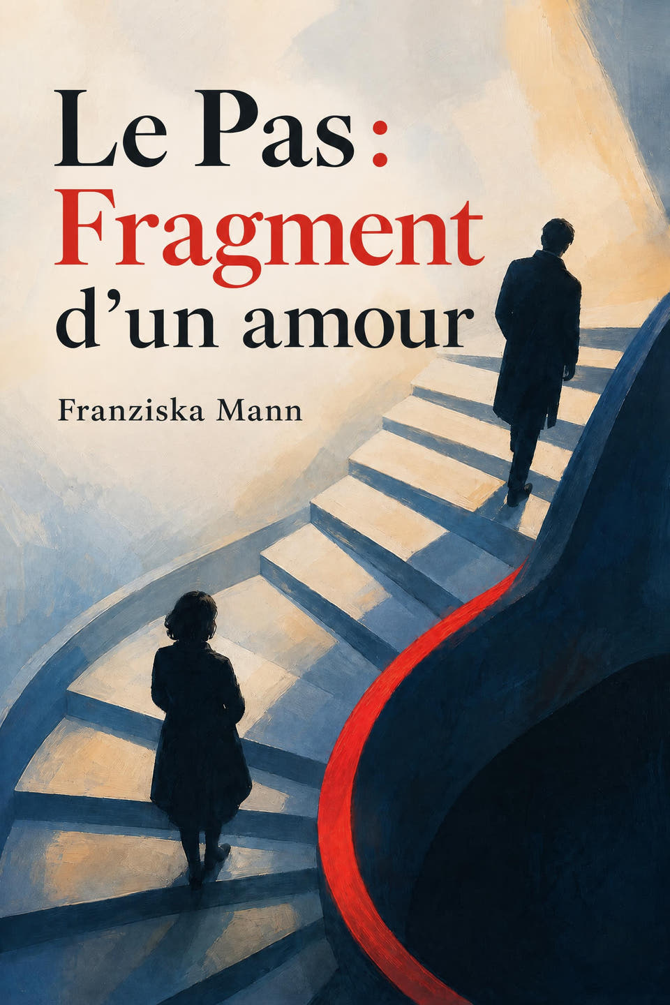 Le Pas : Fragment d’un amour by Franziska Mann, the cover