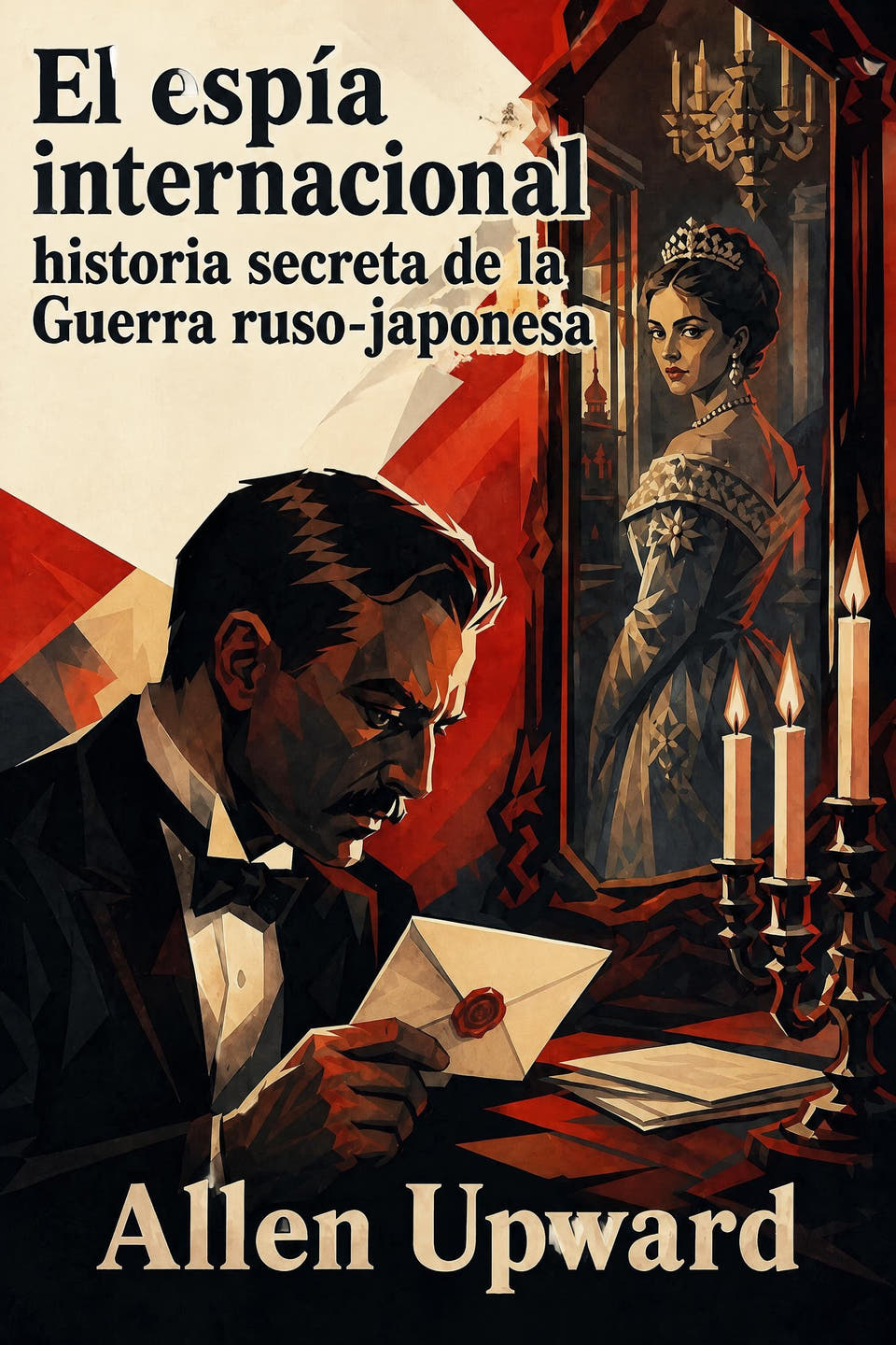 Portada de El espía internacional: historia secreta de la Guerra ruso-japonesa, de Allen Upward